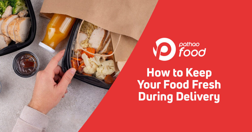 How to Keep Your Food Fresh During Delivery