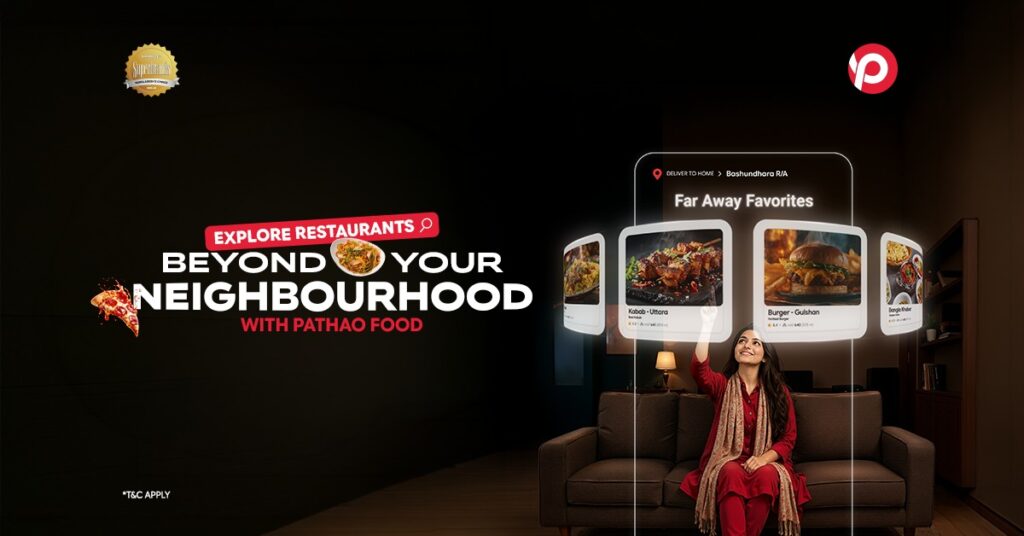 Explore Restaurants Beyond Your Neighbourhood with Pathao Food