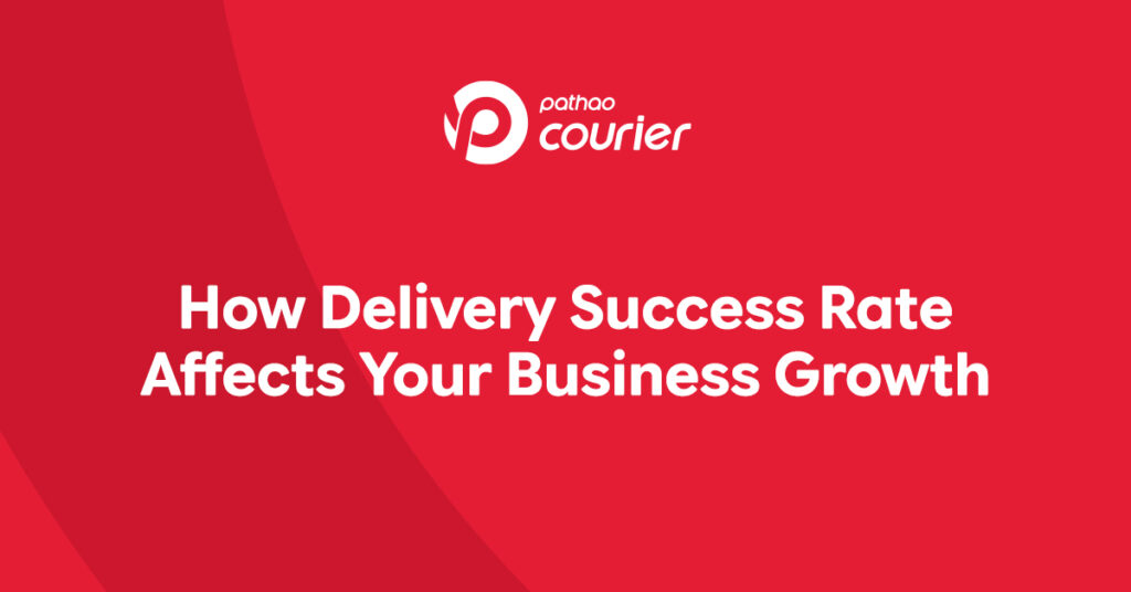 How Delivery Success Rate Affects Your Business Growth