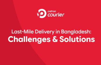 Last-Mile Delivery in Bangladesh Challenges & Solutions